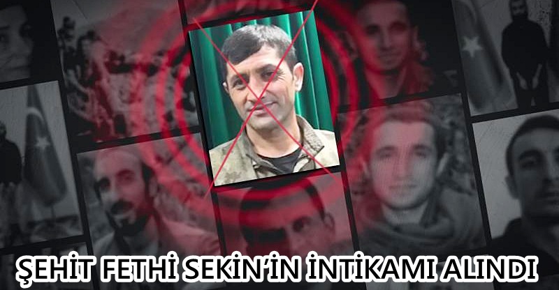 ŞEHİT FETHİ SEKİN’İN İNTİKAMI ALINDI