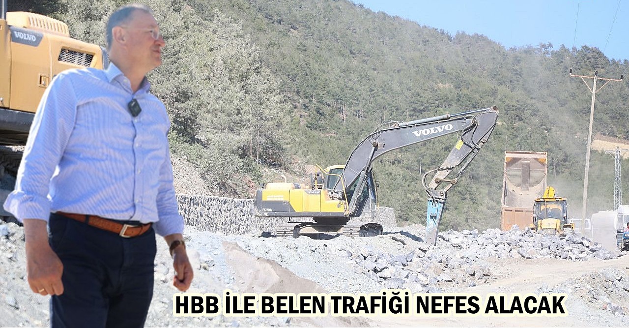 HBB İLE BELEN TRAFİĞİ NEFES ALACAK