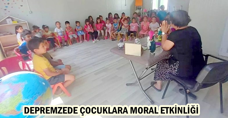 DEPREMZEDE ÇOCUKLARA MORAL ETKİNLİĞİ