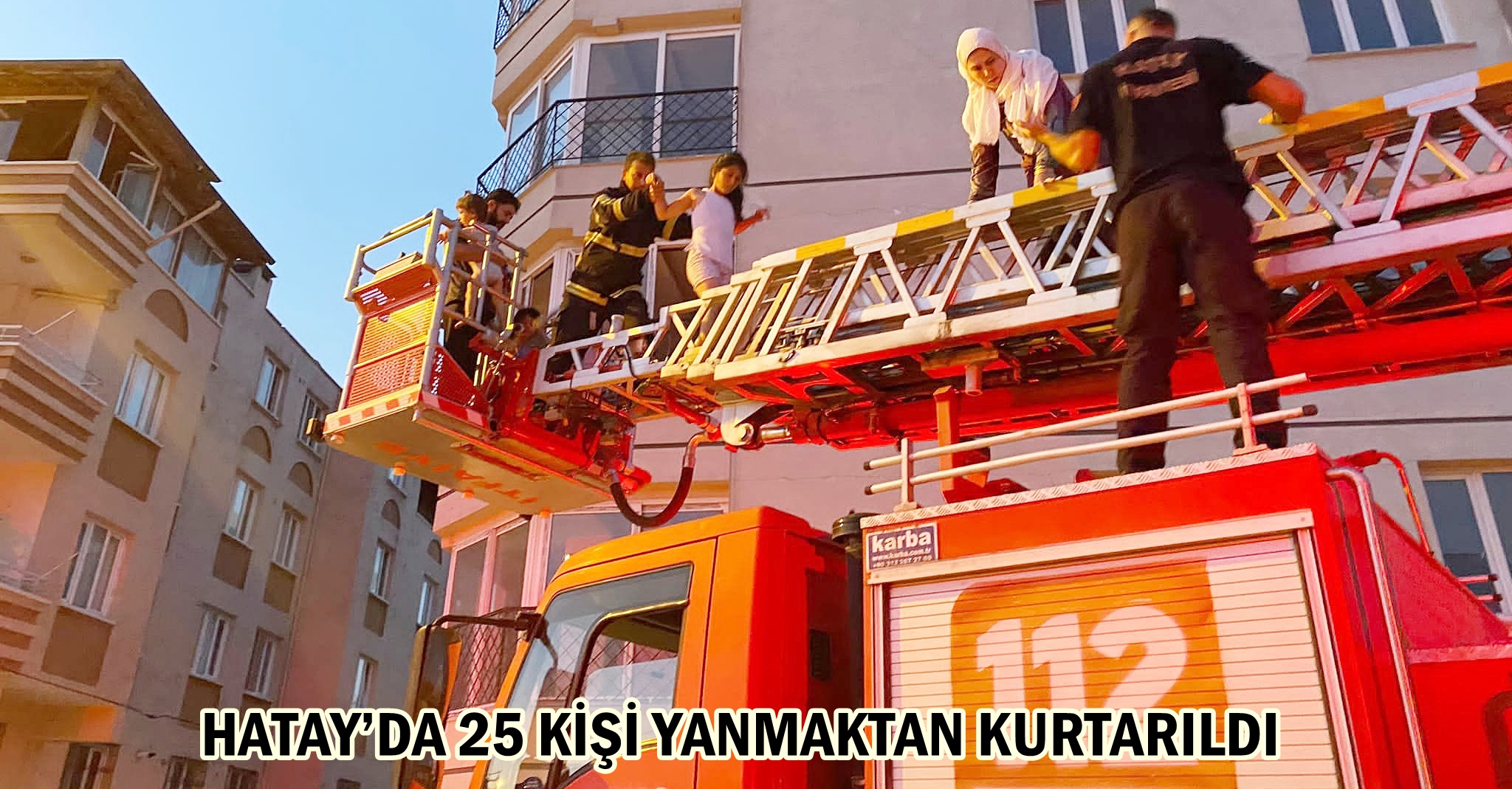 HATAY’DA 25 KİŞİ YANMAKTAN KURTARILDI