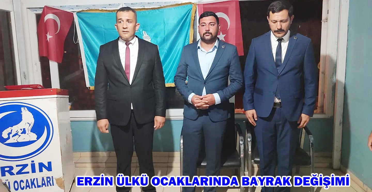 ERZİN ÜLKÜ OCAKLARINDA BAYRAK DEĞİŞİMİ