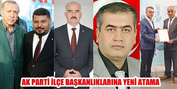 AK PARTİ İLÇE BAŞKANLIKLARINA YENİ ATAMA