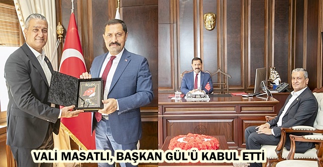 VALİ MASATLI, BAŞKAN GÜL’Ü KABUL ETTİ