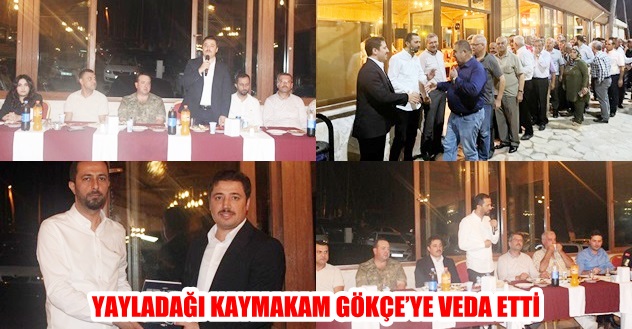 YAYLADAĞI KAYMAKAM GÖKÇE’YE VEDA ETTİ