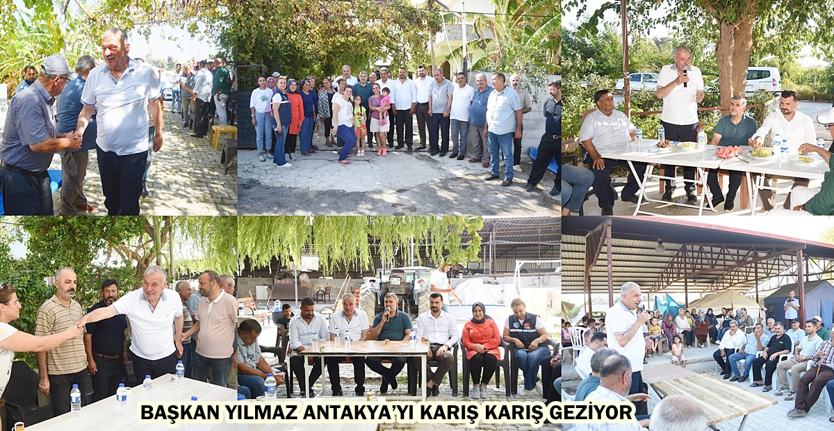 BAŞKAN YILMAZ ANTAKYA’YI KARIŞ KARIŞ GEZİYOR