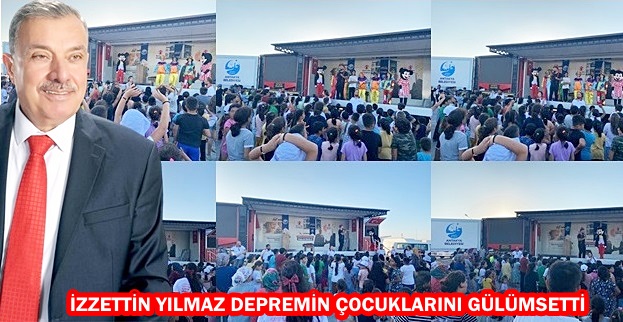 İZZETTİN YILMAZ DEPREMİN ÇOCUKLARINI GÜLÜMSETTİ