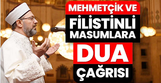 ALİ ERBAŞ’TAN MEHMETÇİK VE FİLİSTİN İÇİN DUA ÇAĞRISI