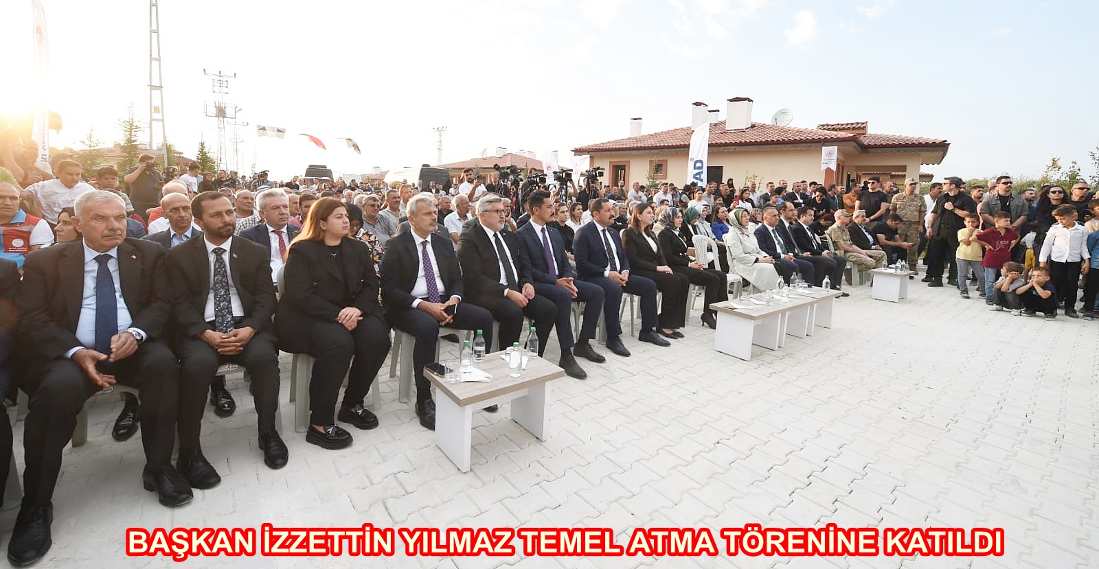 BAŞKAN İZZETTİN YILMAZ TEMEL ATMA TÖRENİNE KATILDI