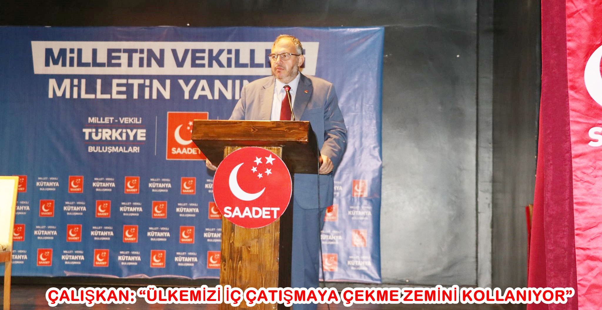 ÇALIŞKAN: “ÜLKEMİZİ İÇ ÇATIŞMAYA ÇEKME ZEMİNİ KOLLANIYOR”