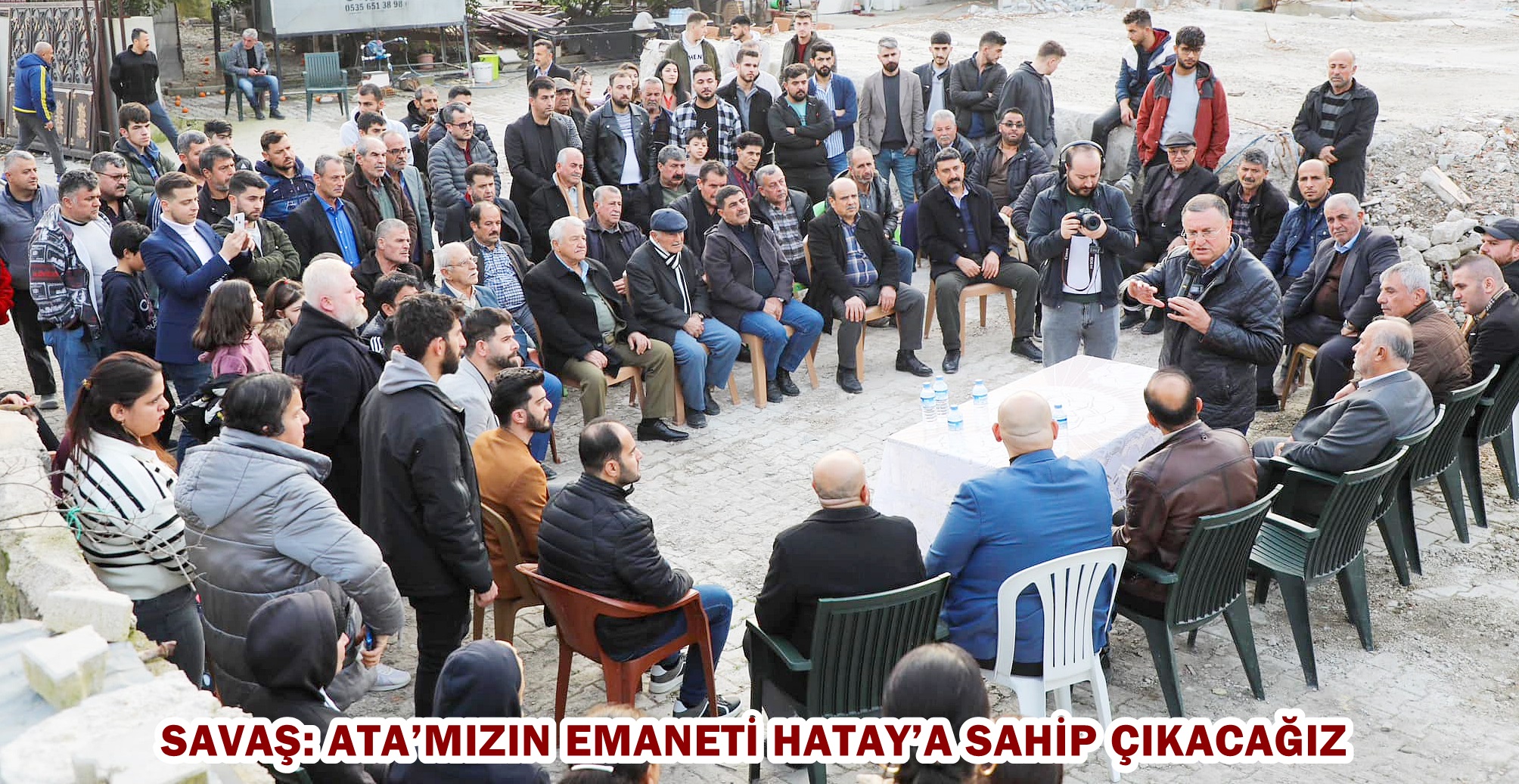 SAVAŞ: ATA’MIZIN EMANETİ HATAY’A SAHİP ÇIKACAĞIZ