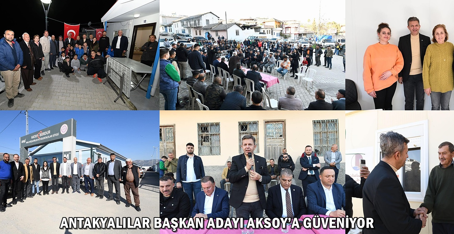 ANTAKYALILAR BAŞKAN ADAYI AKSOY’A GÜVENİYOR