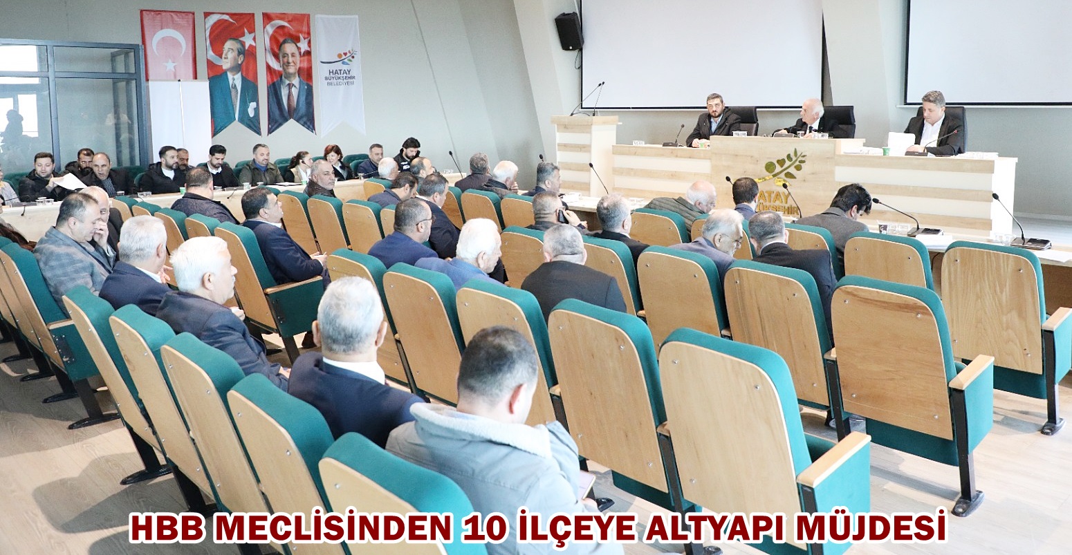 HBB MECLİSİNDEN 10 İLÇEYE ALTYAPI MÜJDESİ