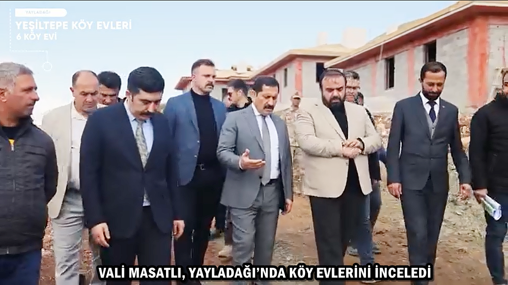 VALİ MASATLI, KÖY EVLERİNİ İNCELEDİ