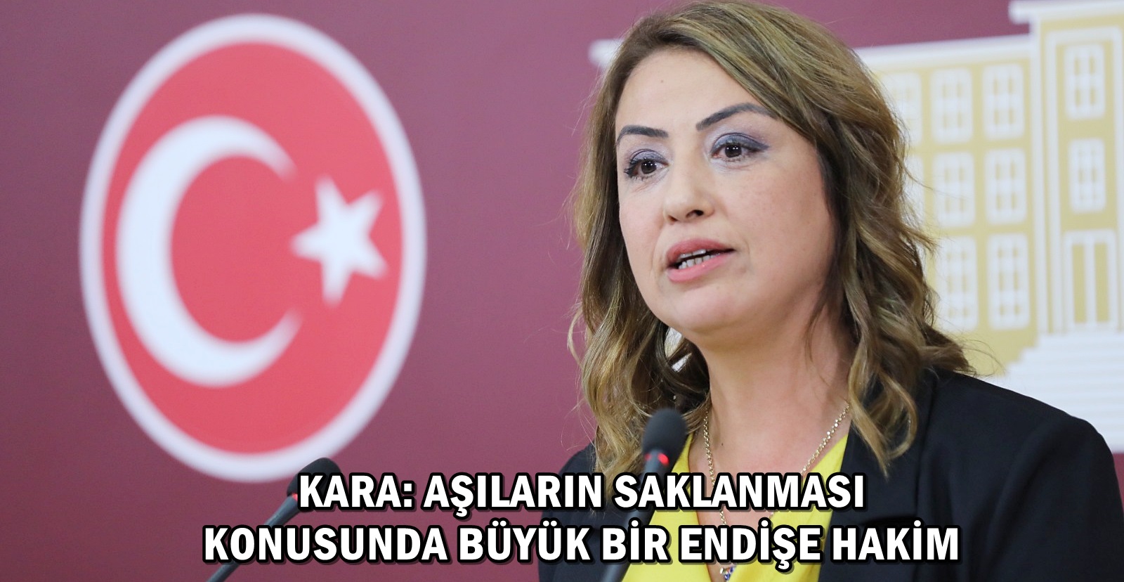 KARA: AŞILARIN SAKLANMASI KONUSUNDA BÜYÜK BİR ENDİŞE HAKİM