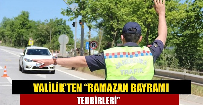 RAMAZAN BAYRAMI TEDBİRLERİ ALINDI