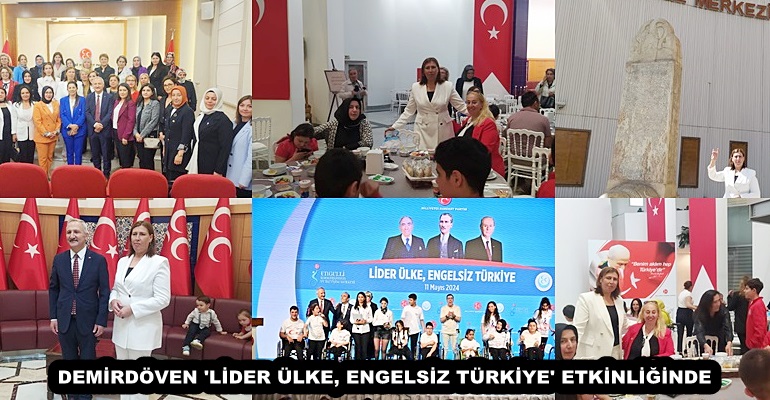 DEMİRDÖVEN ‘LİDER ÜLKE, ENGELSİZ TÜRKİYE’ ETKİNLİĞİNDE