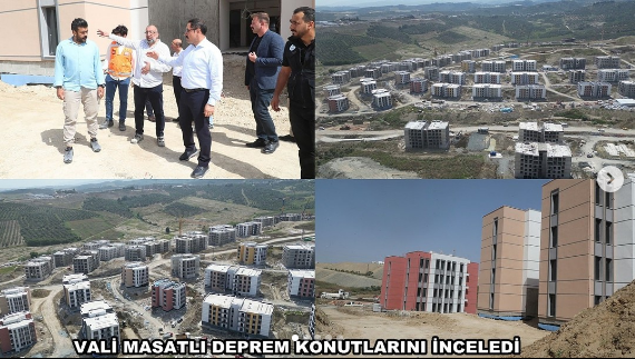 VALİ MASATLI DEPREM KONUTLARINI İNCELEDİ