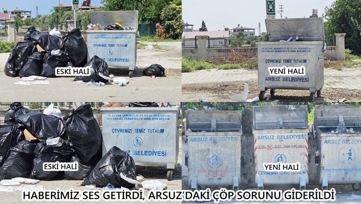 HABERİMİZ SES GETİRDİ, ARSUZ’DAKİ ÇÖP SORUNU GİDERİLDİ