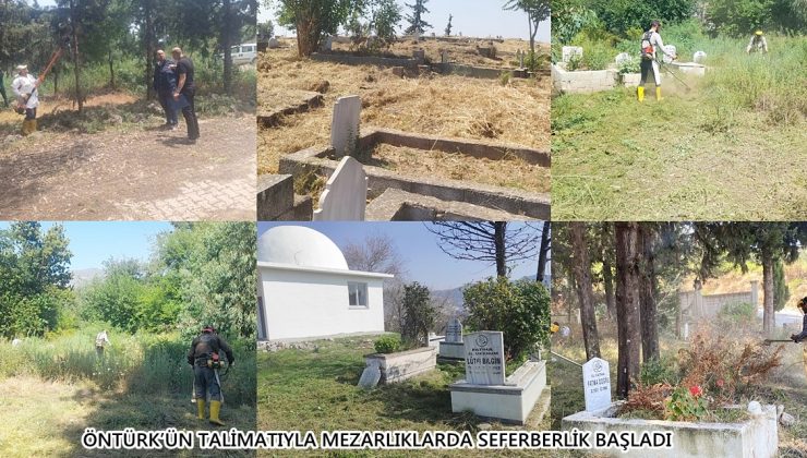 ÖNTÜRK’ÜN TALİMATIYLA MEZARLIKLARDA SEFERBERLİK BAŞLADI