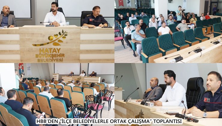 HBB’DEN “İLÇE BELEDİYELERLE ORTAK ÇALIŞMA” TOPLANTISI