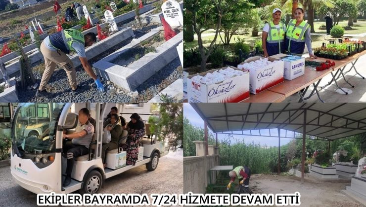 EKİPLER BAYRAM TATİLİ BOYUNCA 7/24 HİZMET VERMEYE DEVAM ETTİ