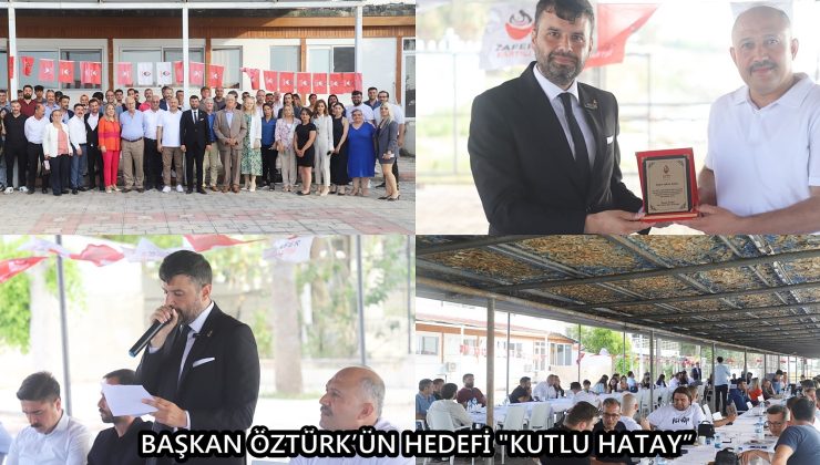 BAŞKAN ÖZTÜRK’ÜN HEDEFİ “KUTLU HATAY”