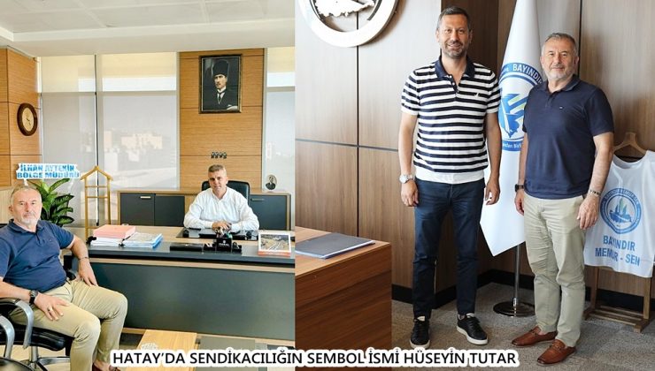 HATAY’DA SENDİKACILIĞIN SEMBOL İSMİ HÜSEYİN TUTAR