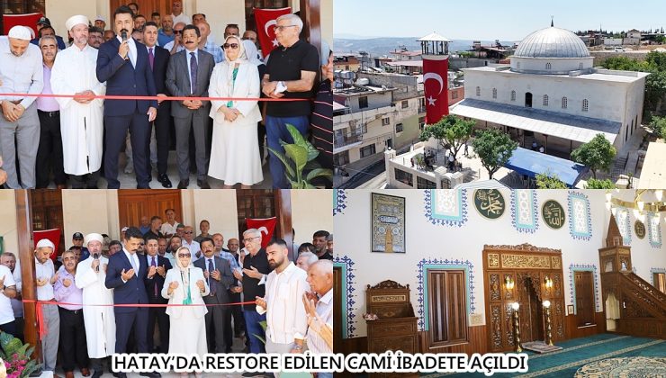 HATAY’DA RESTORE EDİLEN CAMİ İBADETE AÇILDI