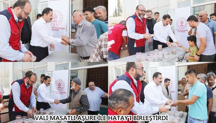 VALİ MASATLI AŞURE İLE HATAY’I BİRLEŞTİRDİ