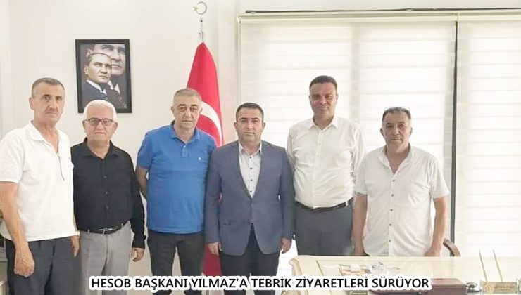 HESOB BAŞKANI YILMAZ’A TEBRİK ZİYARETLERİ SÜRÜYOR