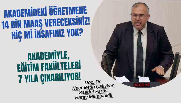 ÇALIŞKAN’DAN ÖĞRETMENLİK YASASINA SERT TEPKİ!