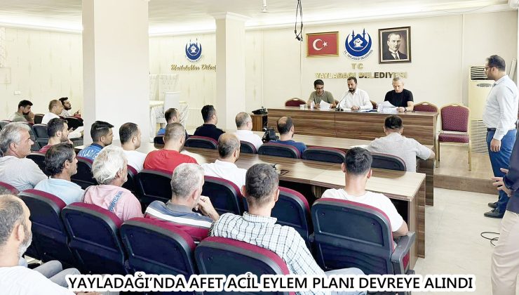 YAYLADAĞI’NDA AFET ACİL EYLEM PLANI DEVREYE ALINDI