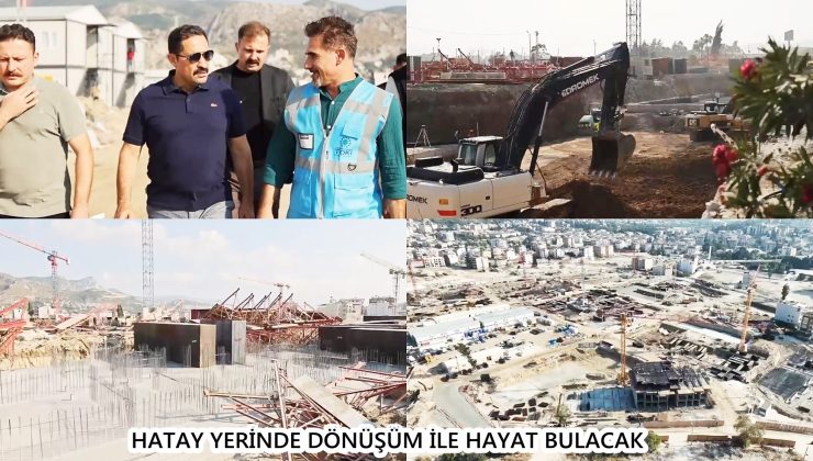 HATAY YERİNDE DÖNÜŞÜM İLE HAYAT BULACAK