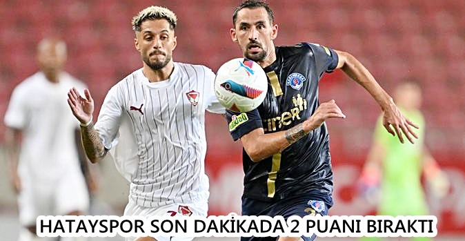 HATAYSPOR SON DAKİKADA 2 PUANI BIRAKTI