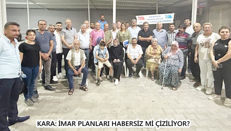 KARA: İMAR PLANLARI HABERSİZ Mİ ÇİZİLİYOR?