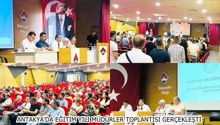 ANTAKYA’DA EĞİTİM YILI MÜDÜRLER TOPLANTISI GERÇEKLEŞTİ