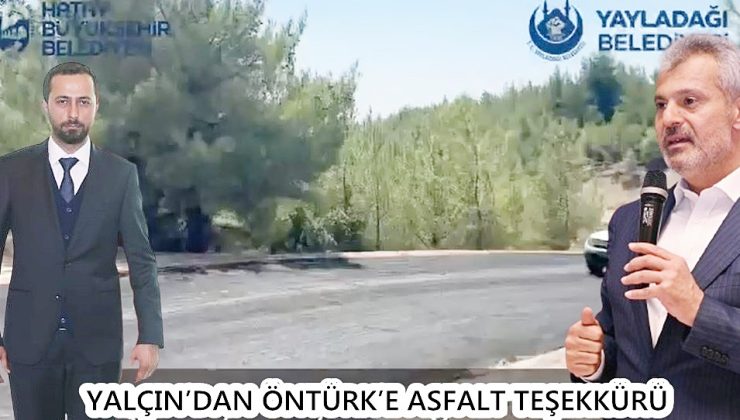 YALÇIN’DAN ÖNTÜRK’E ASFALT TEŞEKKÜRÜ