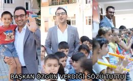 BAŞKAN ÖZGÜN VERDİĞİ SÖZÜ TUTTU