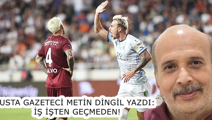 USTA GAZETECİ METİN DİNGİL YAZDI: İŞ İŞTEN GEÇMEDEN!