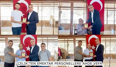 ÇELİK’TEN EMEKTAR PERSONELLERE AHDE VEFA