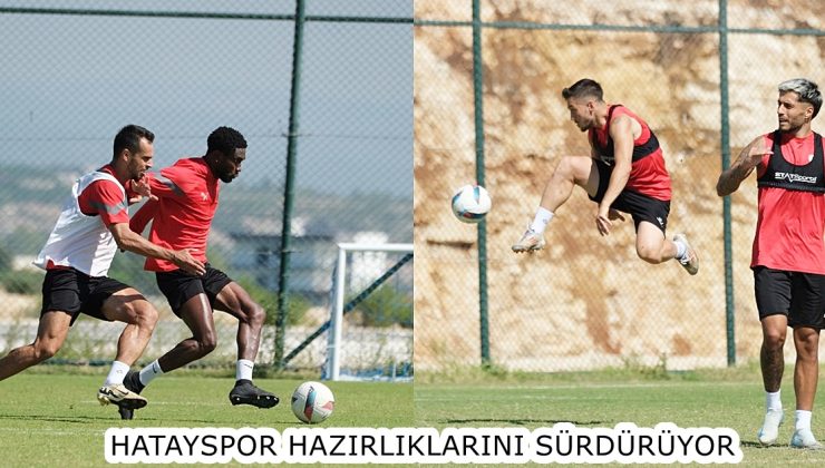 HATAYSPOR HAZIRLIKLARINI SÜRDÜRÜYOR