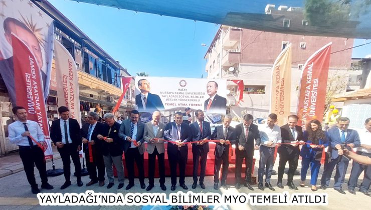 YAYLADAĞI’NDA SOSYAL BİLİMLER MYO TEMELİ ATILDI