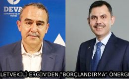 MİLLETVEKİLİ ERGİN’DEN “BORÇLANDIRMA” ÖNERGESİ