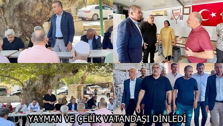 YAYMAN VE ÇELİK VATANDAŞI DİNLEDİ