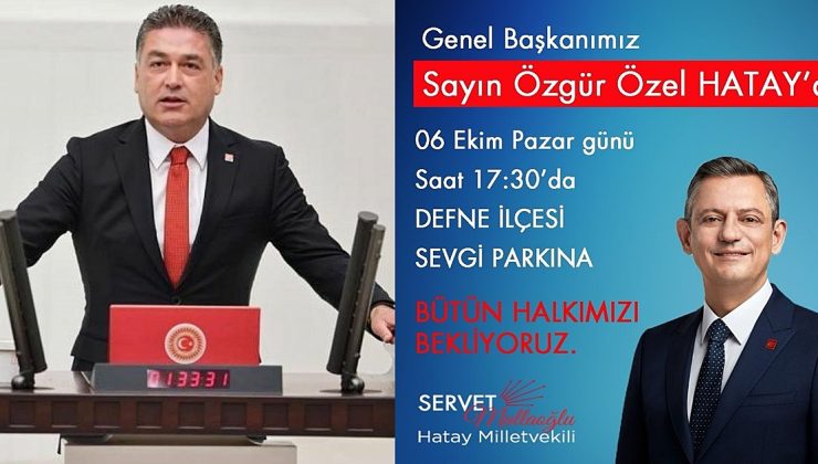 ÖZGÜR ÖZEL HATAY’A GELİYOR