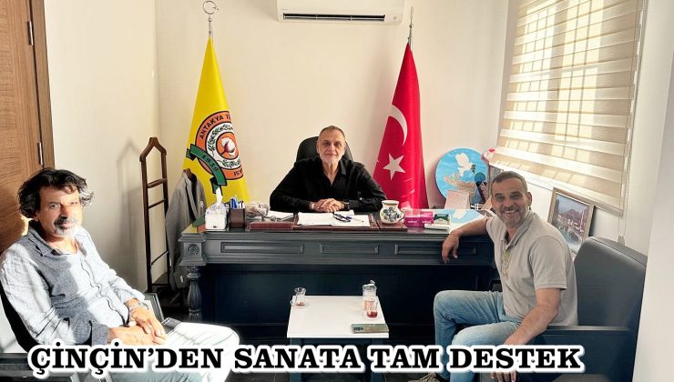 ÇİNÇİN’DEN SANATA TAM DESTEK