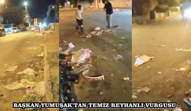 BAŞKAN YUMUŞAK’TAN TEMİZ REYHANLI VURGUSU