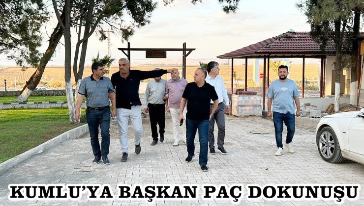 KUMLU’YA BAŞKAN PAÇ DOKUNUŞU