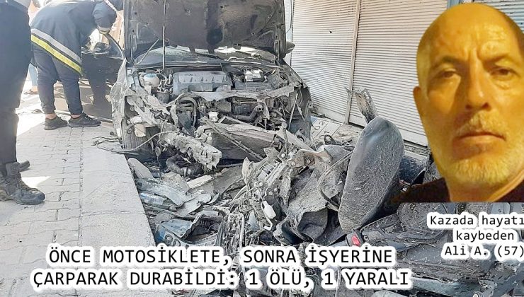 ÖNCE MOTOSİKLETE, SONRA İŞYERİNE ÇARPARAK DURABİLDİ: 1 ÖLÜ, 1 YARALI