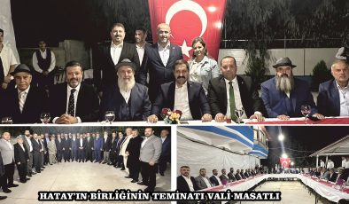 HATAY’IN BİRLİĞİNİN TEMİNATI VALİ MASATLI